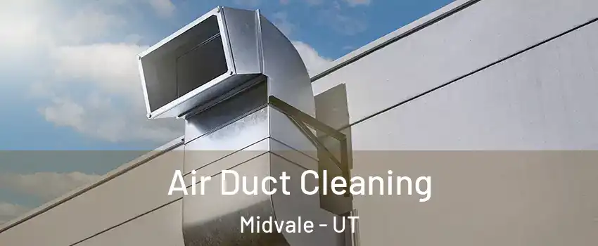  Air Duct Cleaning Midvale - UT