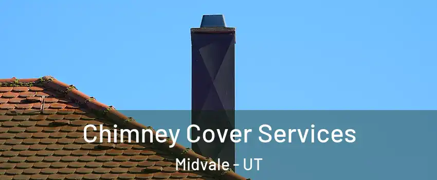  Chimney Cover Services Midvale - UT