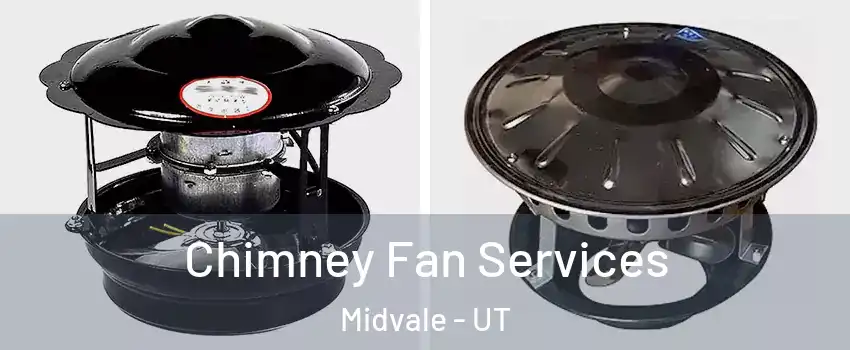  Chimney Fan Services Midvale - UT