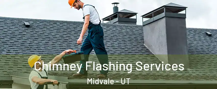Chimney Flashing Services Midvale - UT