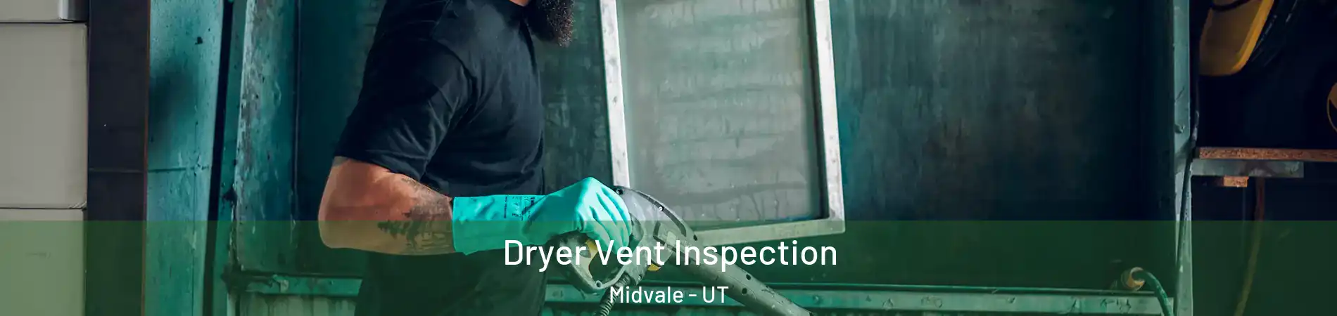  Dryer Vent Inspection Midvale - UT