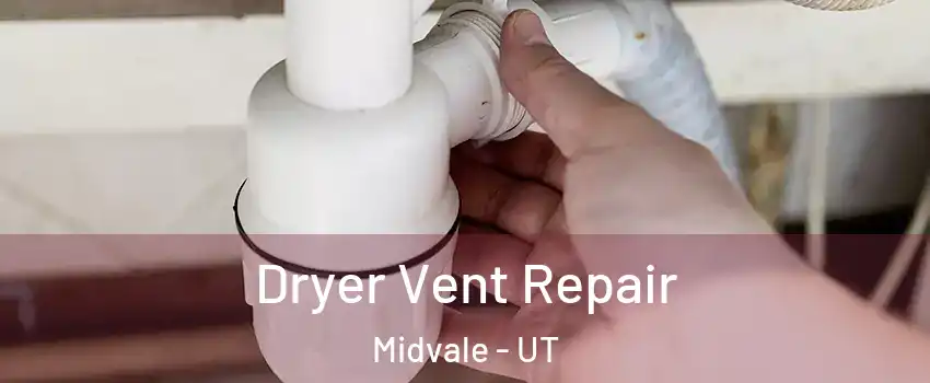  Dryer Vent Repair Midvale - UT