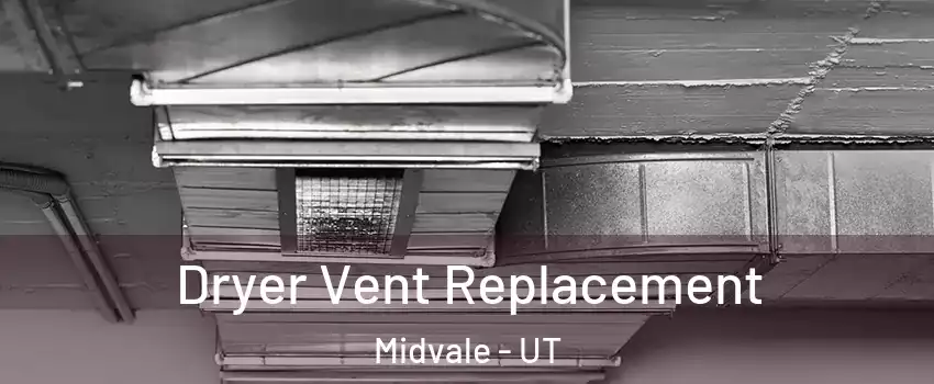  Dryer Vent Replacement Midvale - UT