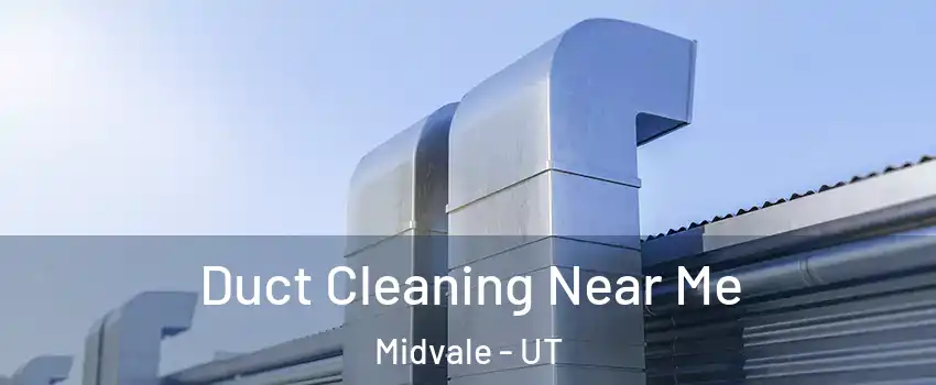  Duct Cleaning Near Me Midvale - UT