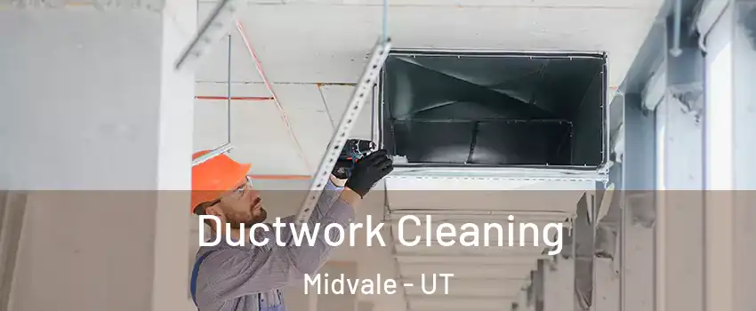  Ductwork Cleaning Midvale - UT