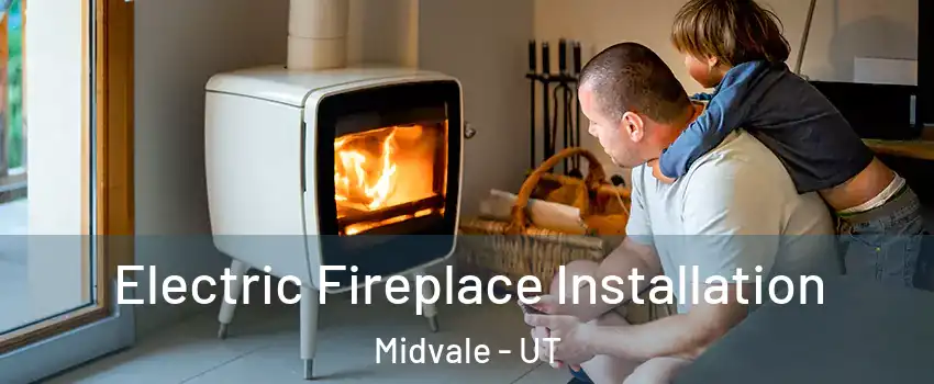  Electric Fireplace Installation Midvale - UT