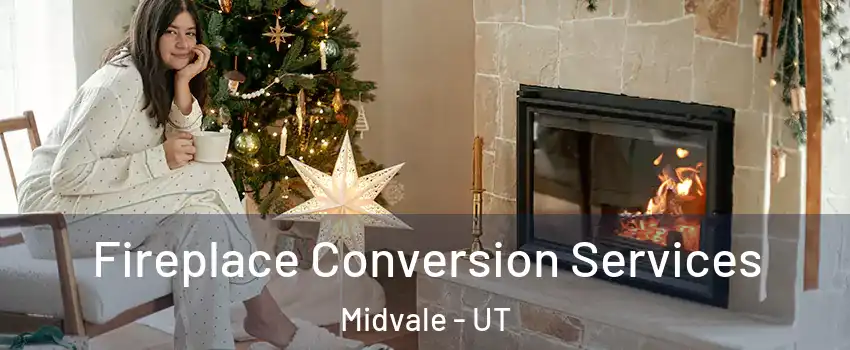  Fireplace Conversion Services Midvale - UT