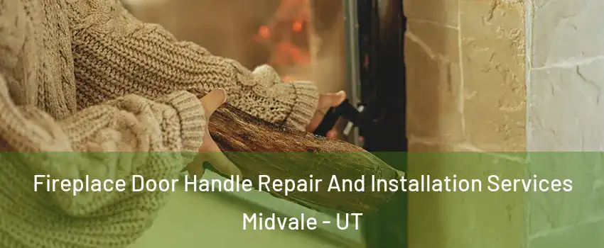  Fireplace Door Handle Repair And Installation Services Midvale - UT