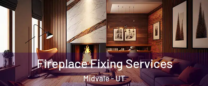  Fireplace Fixing Services Midvale - UT