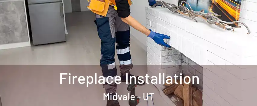  Fireplace Installation Midvale - UT