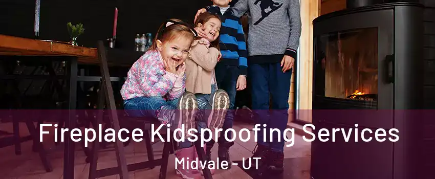  Fireplace Kidsproofing Services Midvale - UT