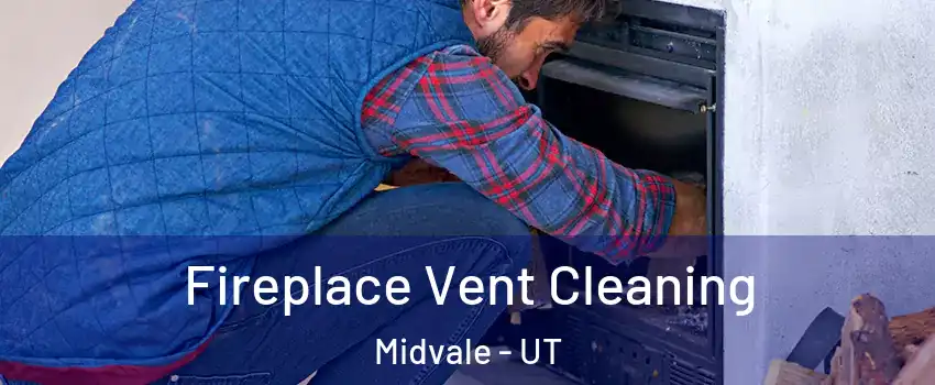 Fireplace Vent Cleaning Midvale - UT