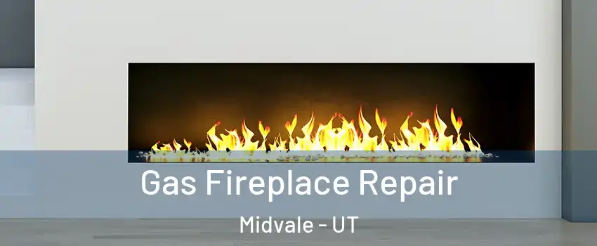  Gas Fireplace Repair Midvale - UT