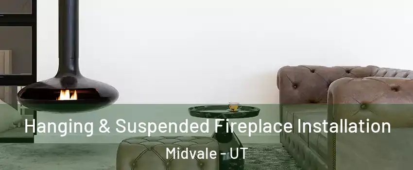  Hanging & Suspended Fireplace Installation Midvale - UT