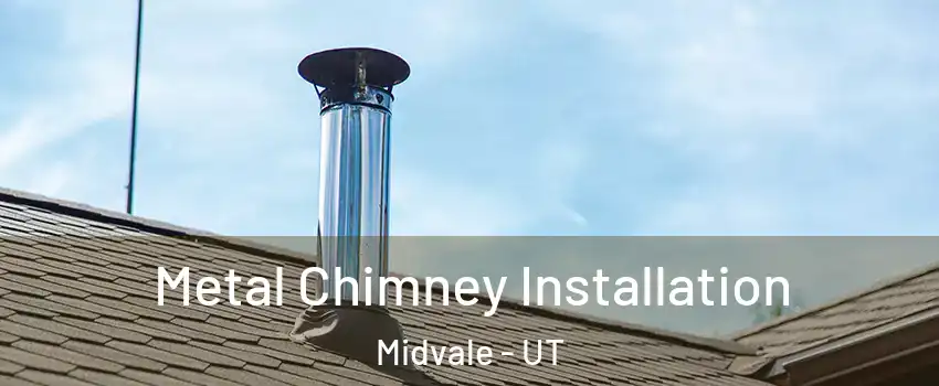  Metal Chimney Installation Midvale - UT