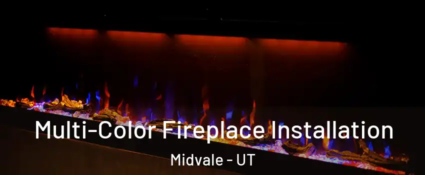  Multi-Color Fireplace Installation Midvale - UT