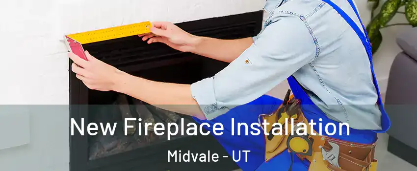  New Fireplace Installation Midvale - UT