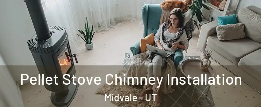  Pellet Stove Chimney Installation Midvale - UT